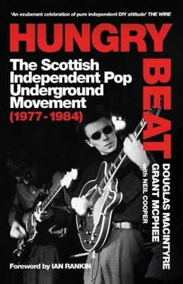 Hungry Beat: The Scottish Independent Pop Underground Movement (1977-1984) - Paperback | Diverse Reads