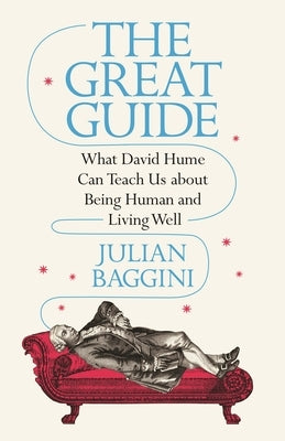 The Great Guide: What David Hume Can Teach Us about Being Human and Living Well - Hardcover | Diverse Reads