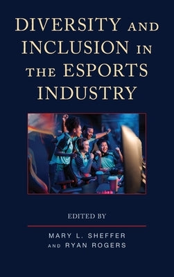 Diversity and Inclusion in the Esports Industry - Hardcover | Diverse Reads