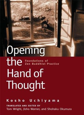 Opening the Hand of Thought: Foundations of Zen Buddhist Practice - Paperback | Diverse Reads