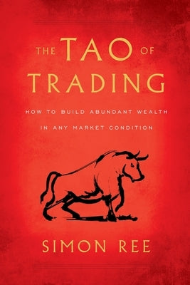 The Tao of Trading: How to Build Abundant Wealth in Any Market Condition - Paperback | Diverse Reads