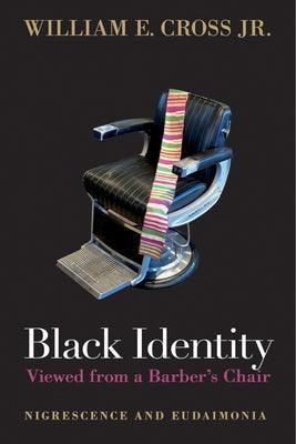 Black Identity Viewed from a Barber's Chair: Nigrescence and Eudaimonia - Paperback | Diverse Reads