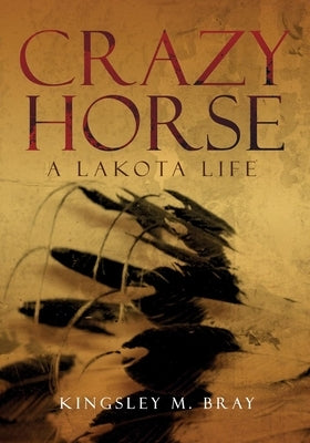 Crazy Horse: A Lakota Life - Paperback | Diverse Reads