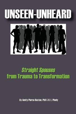 Unseen-Unheard: Straight Spouses from Trauma to Transformation - Paperback | Diverse Reads