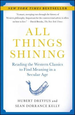 All Things Shining: Reading the Western Classics to Find Meaning in a Secular Age - Paperback | Diverse Reads