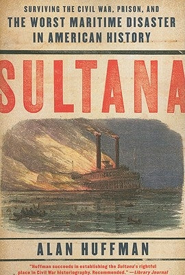 Sultana: Surviving the Civil War, Prison, and the Worst Maritime Disaster in American History - Paperback | Diverse Reads