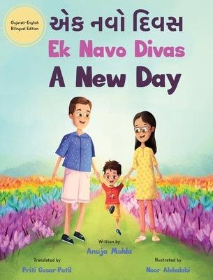 Ek Navo Divas: A New Day - A Gujarati English Bilingual Picture Book For Children To Develop Conversational Language Skills - Hardcover | Diverse Reads
