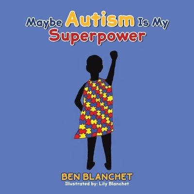 Maybe Autism Is My Superpower - Paperback | Diverse Reads