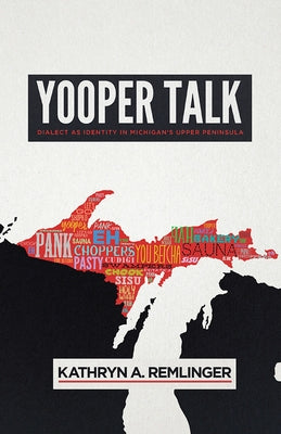 Yooper Talk: Dialect as Identity in Michigan's Upper Peninsula - Paperback | Diverse Reads