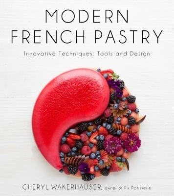 Modern French Pastry: Innovative Techniques, Tools and Design - Hardcover | Diverse Reads