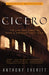 Cicero: The Life and Times of Rome's Greatest Politician - Paperback | Diverse Reads