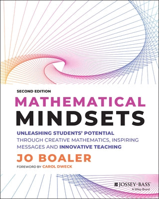 Mathematical Mindsets: Unleashing Students' Potential through Creative Mathematics, Inspiring Messages and Innovative Teaching - Paperback | Diverse Reads