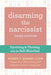Disarming the Narcissist: Surviving and Thriving with the Self-Absorbed - Paperback | Diverse Reads