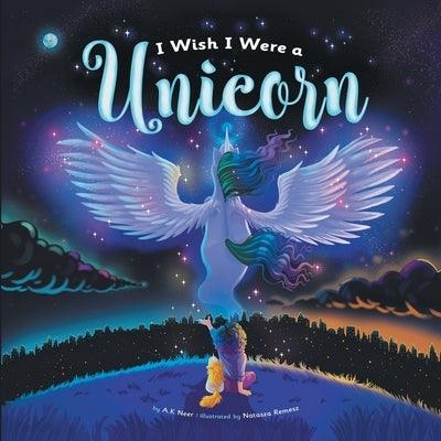 I Wish I Were a Unicorn: A Gender Neutral, Unicorn Heavy, Positive Self-Concept Book for Kids - Paperback | Diverse Reads