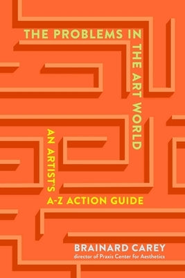 The Problems in the Art World: An Artist's A-Z Action Guide - Paperback | Diverse Reads