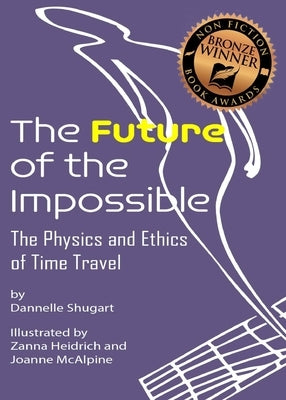 The Future of the Impossible: The Physics and Ethics of Time Travel - Paperback | Diverse Reads