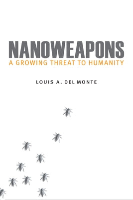 Nanoweapons: A Growing Threat to Humanity - Hardcover | Diverse Reads