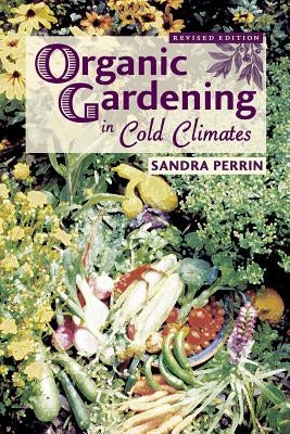 Organic Gardening in Cold Climates - Paperback | Diverse Reads