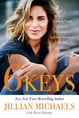 The 6 Keys: Unlock Your Genetic Potential for Ageless Strength, Health, and Beauty - Paperback | Diverse Reads