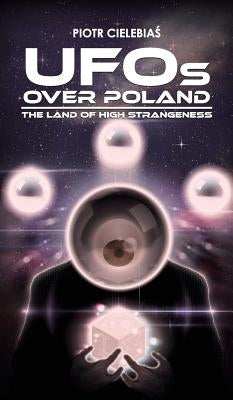UFOs OVER POLAND: The Land of High Strangeness - Hardcover | Diverse Reads