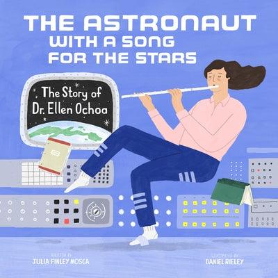 The Astronaut with a Song for the Stars: The Story of Dr. Ellen Ochoa - Hardcover | Diverse Reads