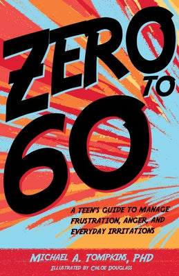Zero to 60: A Teen's Guide to Manage Frustration, Anger, and Everyday Irritations - Hardcover | Diverse Reads