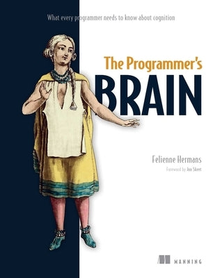 The Programmer's Brain: What every programmer needs to know about cognition - Paperback | Diverse Reads