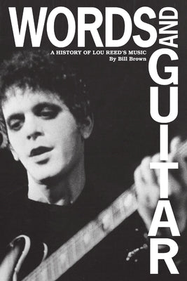 Words and Guitar: A History of Lou Reed's Music - Paperback | Diverse Reads