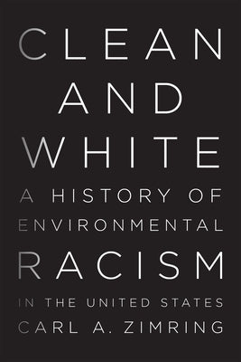 Clean and White: A History of Environmental Racism in the United States - Paperback | Diverse Reads