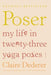 Poser: My Life in Twenty-three Yoga Poses - Paperback | Diverse Reads