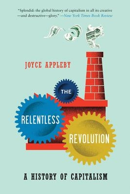 The Relentless Revolution: A History of Capitalism - Paperback | Diverse Reads