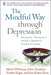 The Mindful Way through Depression: Freeing Yourself from Chronic Unhappiness / Edition 1 - Paperback | Diverse Reads