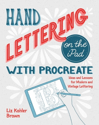 Hand Lettering on the iPad with Procreate: Ideas and Lessons for Modern and Vintage Lettering - Paperback | Diverse Reads