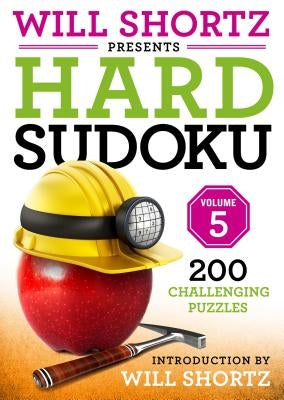 Will Shortz Presents Hard Sudoku Volume 5: 200 Challenging Puzzles - Paperback | Diverse Reads