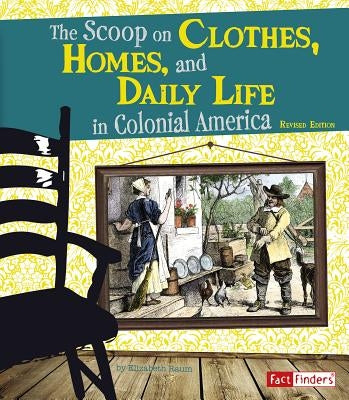 The Scoop on Clothes, Homes, and Daily Life in Colonial America - Paperback | Diverse Reads
