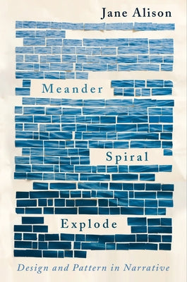 Meander, Spiral, Explode: Design and Pattern in Narrative - Paperback | Diverse Reads
