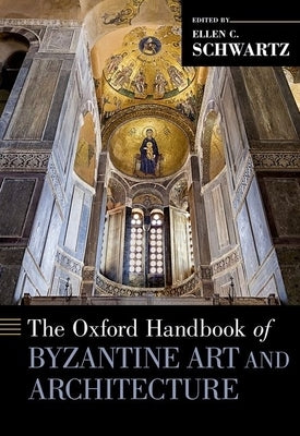 The Oxford Handbook of Byzantine Art and Architecture - Hardcover | Diverse Reads