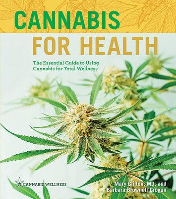 Cannabis for Health: The Essential Guide to Using Cannabis for Total Wellness - Paperback | Diverse Reads
