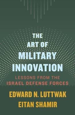 The Art of Military Innovation: Lessons from the Israel Defense Forces - Hardcover | Diverse Reads