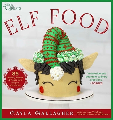 Elf Food: 85 Holiday Sweets & Treats for a Magical Christmas - Hardcover | Diverse Reads