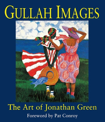 Gullah Images: The Art of Jonathan Green - Hardcover | Diverse Reads