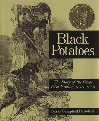 Black Potatoes: The Story of the Great Irish Famine, 1845-1850 - Paperback | Diverse Reads