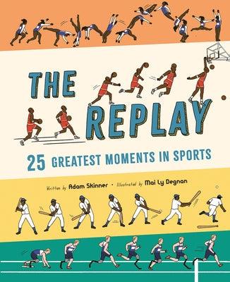 The Replay: 25 Greatest Moments in Sports - Hardcover | Diverse Reads