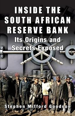 Inside the South African Reserve Bank: Its Origins and Secrets Exposed - Paperback | Diverse Reads
