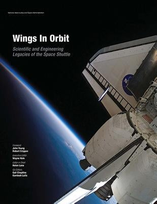 Wings In Orbit: Scientific and Engineering Legacies of the Space Shuttle - Paperback | Diverse Reads