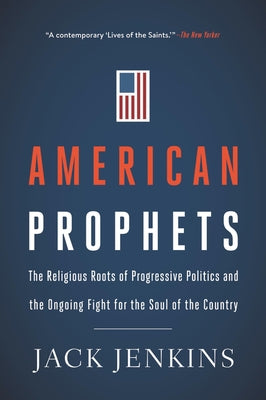 American Prophets: The Religious Roots of Progressive Politics and the Ongoing Fight for the Soul of the Country - Paperback | Diverse Reads