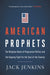 American Prophets: The Religious Roots of Progressive Politics and the Ongoing Fight for the Soul of the Country - Paperback | Diverse Reads