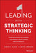 Leading with Strategic Thinking: Four Ways Effective Leaders Gain Insight, Drive Change, and Get Results / Edition 1 - Hardcover | Diverse Reads