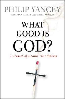 What Good Is God?: In Search of a Faith That Matters - Paperback | Diverse Reads