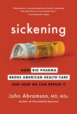 Sickening: How Big Pharma Broke American Health Care and How We Can Repair It - Paperback | Diverse Reads